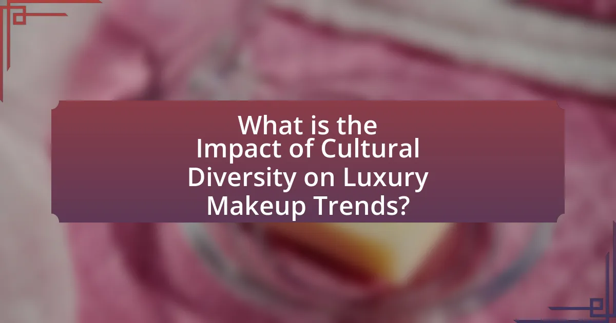 What is the Impact of Cultural Diversity on Luxury Makeup Trends?