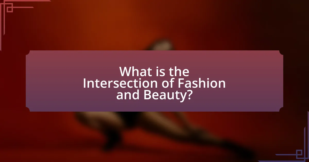 What is the Intersection of Fashion and Beauty?
