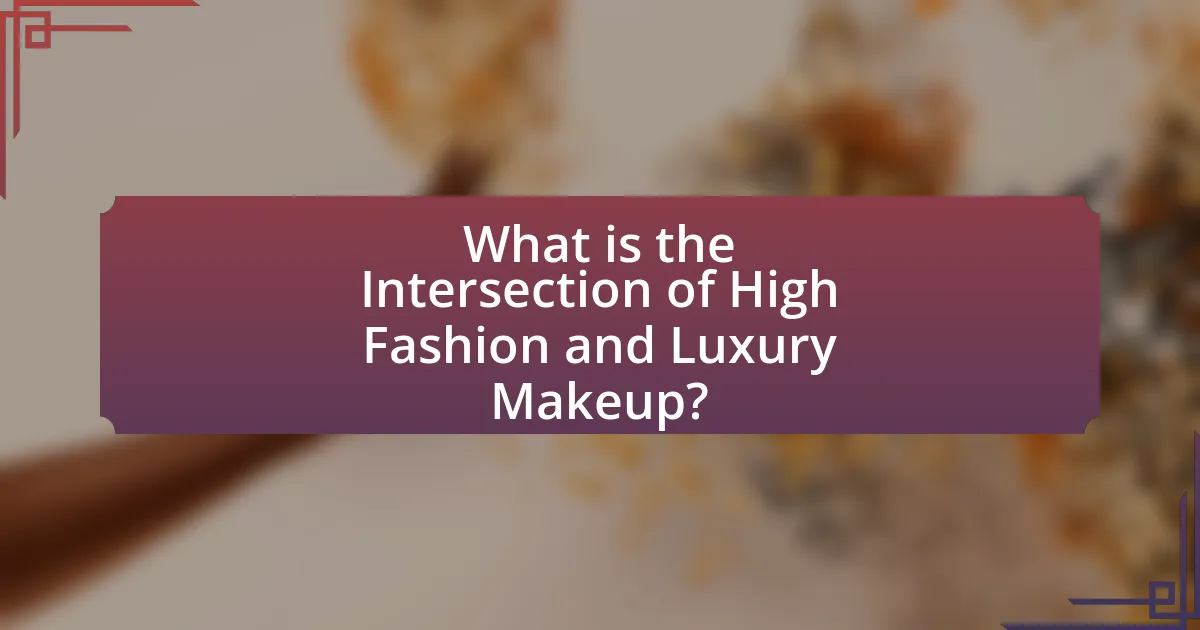 What is the Intersection of High Fashion and Luxury Makeup?