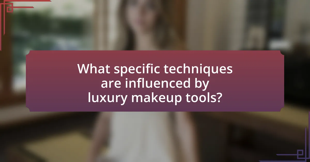 What specific techniques are influenced by luxury makeup tools?
