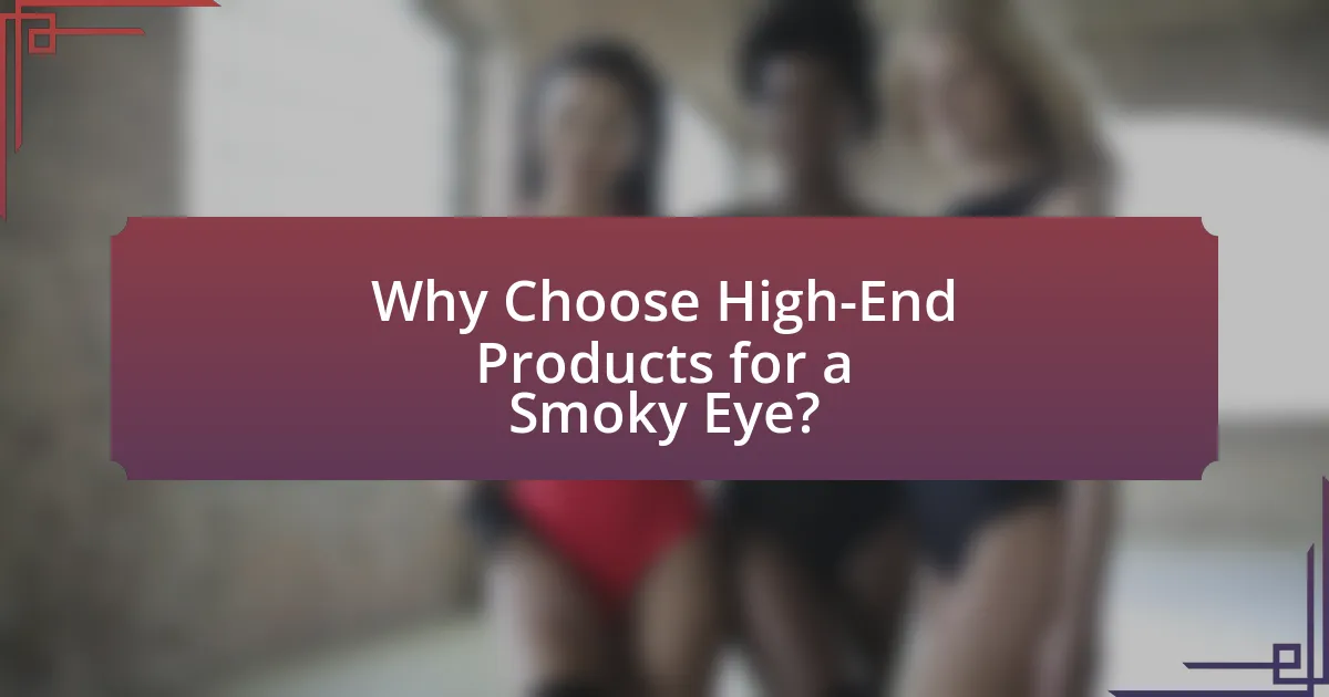 Why Choose High-End Products for a Smoky Eye?